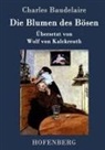 Charles Baudelaire - Die Blumen des Bösen