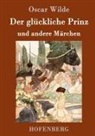 Oscar Wilde, Oscar Wilde - Der glückliche Prinz und andere Märchen