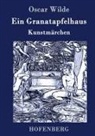 Oscar Wilde, Oscar Wilde - Ein Granatapfelhaus