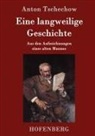 Anton Tschechow - Eine langweilige Geschichte