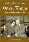Anton Tschechow - Onkel Wanja