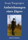 Iwan Turgenjew - Aufzeichnungen eines Jägers