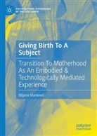 Biljana Stankovic, Biljana Stanković - Giving Birth To A Subject