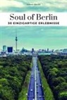 Thomas Jonglez - Soul of Berlin 30 einzigartige Erlebnisse