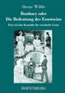 Oscar Wilde - Bunbury oder Die Bedeutung des Ernstseins