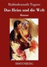 Rabindranath Tagore - Das Heim und die Welt