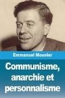 Emmanuel Mounier - Communisme, anarchie et personnalisme