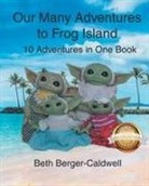 Beth Berger Caldwell - Our Many Adventures to Frog Island