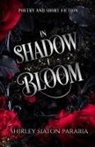 Shirley Parabia, Shirley Siaton - In Shadow I Bloom