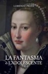 Lorenzo Proia - La fantasma e l'adolescente