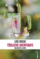 Lore Macho - Tödliche Weintaufe