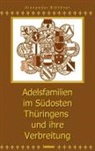 Alexander Blöthner - Adelsfamilien im Südosten Thüringens und ihre Verbreitung unter besonderer Berücksichtigung des Saale-Orla-Raumes