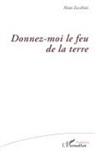 Alain Zecchini - Donnez-moi le feu de la terre