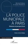 Michel Felkay, Julien Wolikow - La Police municipale à Paris