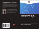 Victor Azubuike Okonji - Guide pratique de la pisciculture au Nigeria