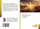 Athanase ZOGO - JESUS, SAUVEUR DE L'HUMANITE :