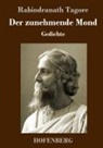 Rabindranath Tagore - Der zunehmende Mond