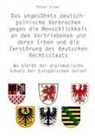 Peter Kloer - Das ungesühnte deutsch-polnische Verbrechen gegen die Menschlichkeit an den Vertriebenen und deren Erben und die Zerstörung des deutschen Rechtsstaats