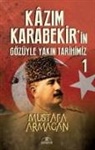 Mustafa Armagan - Kazim Karabekirin Gözüyle Yakin Tarihimiz 1