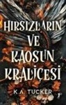 K. A. Tucker - Hirsizlar ve Kaosun Kralicesi Ciltli