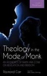 Raymond Carr - Theology in the Mode of Monk: An Aesthetics of Barth and Cone on Revelation and Freedom, Volume 3
