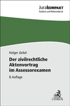 Holger Jäckel - Der zivilrechtliche Aktenvortrag im Assessorexamen