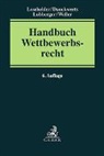 Rolf Danckwerts, Rolf Danckwerts u a, Wolfgang Gloy, Michael Loschelder, Andreas Lubberger, David Weller - Handbuch des Wettbewerbsrechts