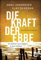 Elke Bergsma, Anna Johannsen - Die Kraft der Ebbe
