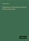 Joseph Simon - L'Éducation et l'instruction des enfants chez les anciens juifs