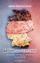 Bernd-Rüdiger Suchy, Bernd-Rüdiger Suchy - Gefühl und Verstand - siamesische Zwillinge als Treibriemen der Geschichte