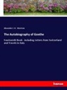 Alexander J. W. Morrison - The Autobiography of Goethe