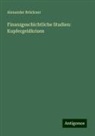 Alexander Brückner - Finanzgeschichtliche Studien: Kupfergeldkrisen