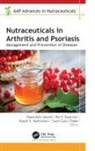 Meenakshi Jaiswal, Raj K Keservani, Raj K. Keservani, Rajesh K Kesharwani, Rajesh K. Kesharwani, Swati G Talele... - Nutraceuticals in Arthritis and Psoriasis