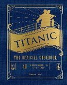 Veronica Hinke, Weldon Owen - Titanic: The Official Cookbook