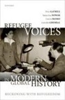 Lauren Banko, Peter Gatrell, Peter (Emeritus Professor of History Gatrell, Gatrell Peter, Anindita Ghoshal, Katarzyna Nowak... - Refugee Voices in Modern Global History
