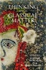 Miriam (Professor of Greek Literature Leonard, Miriam Leonard, Leonard Miriam, Tim Whitmarsh, Whitmarsh Tim - Thinking With Classical Matter