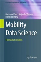 Mahmoud Sakr, Alejandro Vaisman, Esteban Zimanyi, Esteban Zimányi - Mobility Data Science