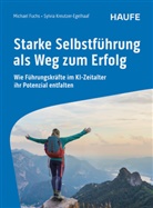 Michael Fuchs, Kreutzer-Egelhaaf, Sylvia Kreutzer-Egelhaaf, Mathias Schwardt - Starke Selbstführung als Weg zum Erfolg