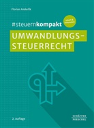 Florian Anderlik - #steuernkompakt Umwandlungssteuerrecht