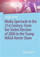 Douglas Kellner - Media Spectacle in the 21st Century: From the Stolen Election of 2000 to the Trump MAGA Horror Show