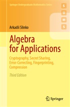 Arkadii Slinko - Algebra for Applications