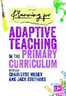 Charlotte Mosey, Jack Stothard - Planning for Adaptive Teaching in the Primary Curriculum
