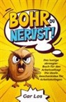 Car Los - Bohr, du nervst! Das lustige abreagier Buch für den Arbeitsalltag! Die ideale Geschenkidee für Arbeitskollegen