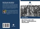 James Dykstra - Der Prinz und "Der Barde": Shakespeares Machiavelli