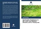 Hend Ezzeldin - Spiritueller Realismus in der Lyrik von Wallace Stevens und Li-Young Lee