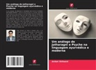 Aniket Shilwant - Um análogo de Jatharagni e Psyche na linguagem ayurvédica e moderna