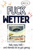 Ava König - Fuck Wetter - Eine Abrechnung - das große Wutbuch. Schimpfen, Ärgern, Aufregen!