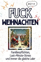 Amelia Münch - Fuck Weihnachten - Eine Abrechnung - das große Wutbuch. Schimpfen, Ärgern, Aufregen!