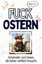Felix Lang - Fuck Ostern - Eine Abrechnung - das große Wutbuch. Schimpfen, Ärgern, Aufregen!