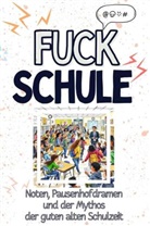 Samuel Maier - Fuck Schule - Eine Abrechnung - das große Wutbuch. Schimpfen, Ärgern, Aufregen!